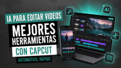 IA para editar videos: mejores herramientas con CapCut IA para editar videos: mejores herramientas con CapCut